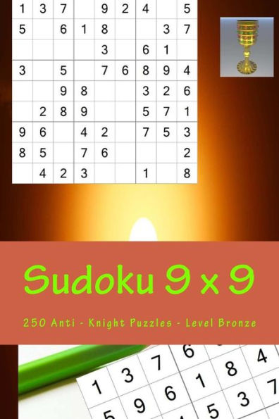Sudoku 9 X 9 - 250 Anti - Knight Puzzles - Level Bronze : All You Need Is For Relaxation
