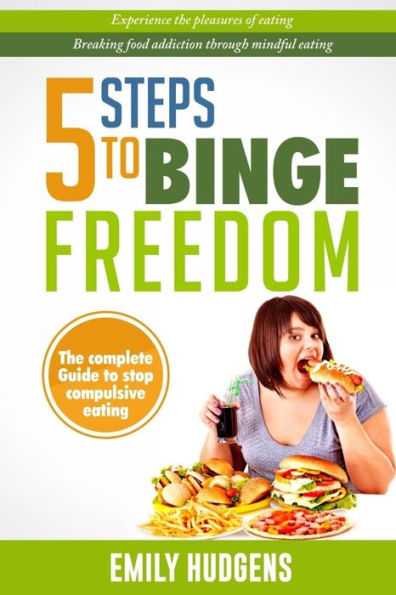 5 pasos para liberarse de los atracones: la guía completa para dejar de comer compulsivamente en exceso
