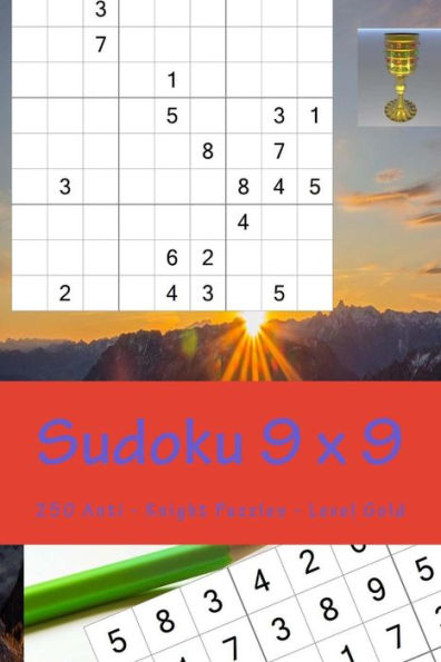 Sudoku 9 X 9 - 250 Anti - Knight Puzzles - Level Gold : All You Need Is For Relaxation
