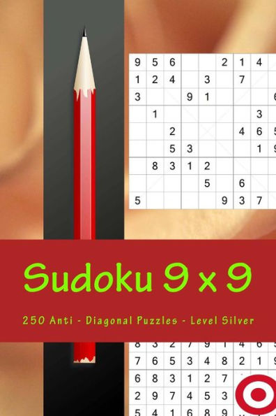 Sudoku 9 X 9 - 250 Anti - Diagonal Puzzles - Level Silver : Efficiency And Rest