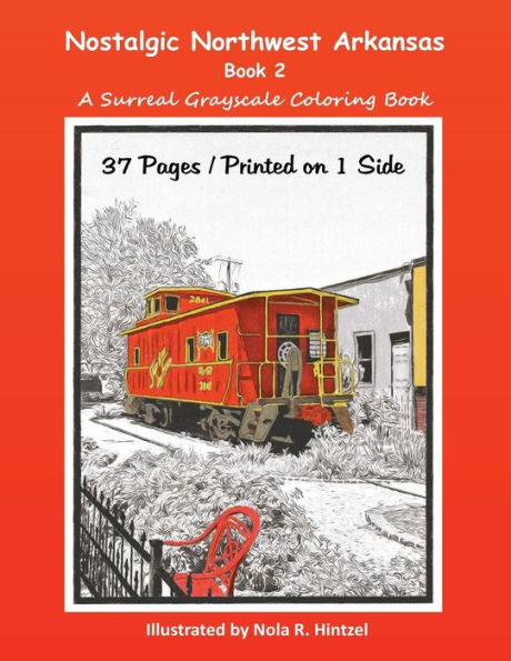 Nostalgic Northwest Arkansas Book 2 : A Surreal Grayscale Coloring Book