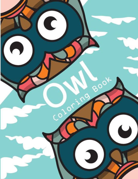 Owl Coloring Book : Owl Coloring Books For Adults ( An Owl Coloring Book For Adults And Kids ) - 9781986020916