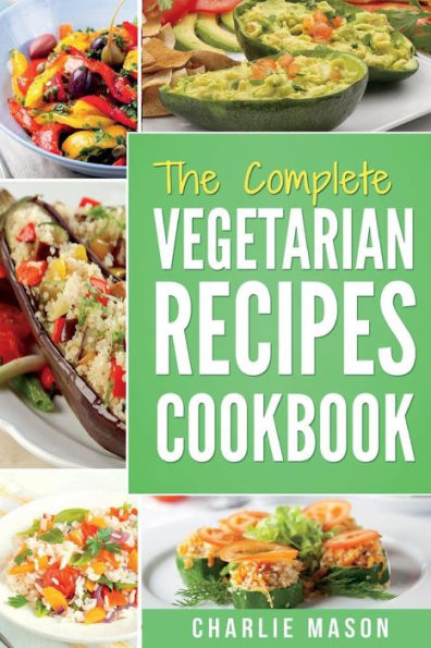 Vegetarian Cookbook: Delicious Vegan Healthy Diet Easy Recipes For Beginners Quick Easy Fresh Meal With Tasty Dishes : Kitchen Vegetarian Recipes Cookbook With Low Calories Meals Vegan Healthy Food