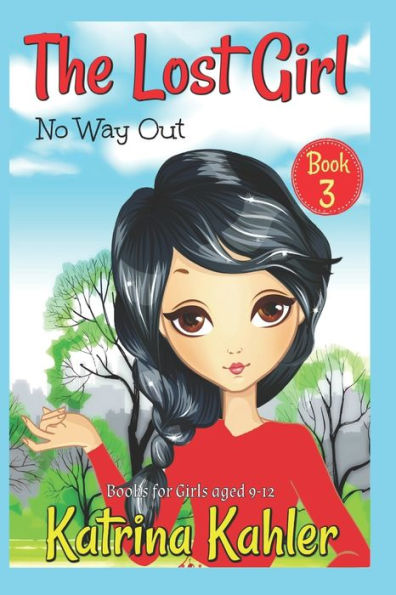 The Lost Girl - Book 3: No Way Out! : Books For Girls Aged 9-12