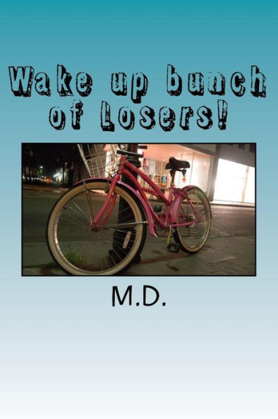 Wake Up Bunch Of Losers!