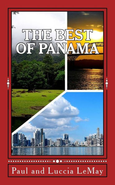 The Best Of Panama : For Vacationing And Retirement Living