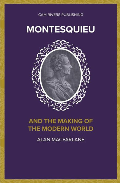 Montesquieu And The Making Of The Modern World