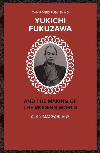 Yukichi Fukazawa And The Making Of The Modern World