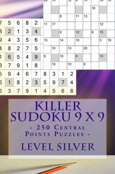 Killer Sudoku 9 x 9 - 250 Central Points Puzzles - Level Silver: Great option to relax (9 x 9 PITSTOP)