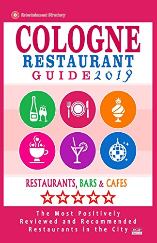 Cologne Restaurant Guide 2019: Best Rated Restaurants In Cologne, Germany - 500 Restaurants, Bars And Caf??s Recommended For Visitors, 2019