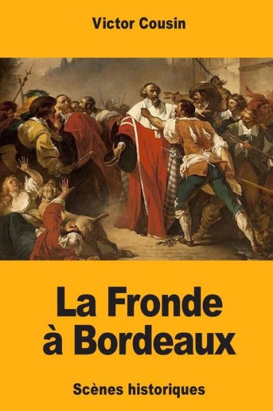 La Fronde à Bordeaux: Scènes historiques (French Edition)
