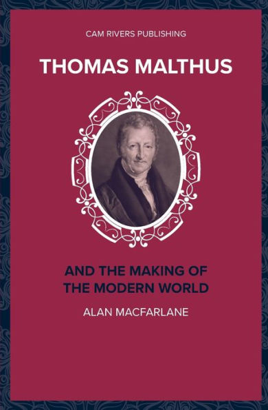 Thomas Malthus And The Making Of The Modern World