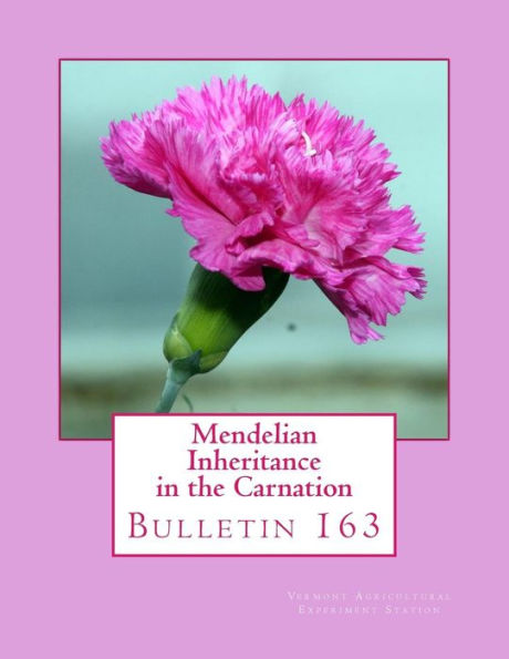 Mendelian Inheritance In The Carnation : Bulletin 163