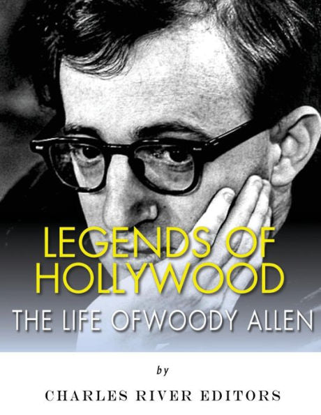 Legends of Hollywood: The Life of Woody Allen