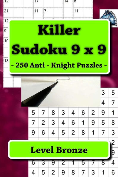 Killer Sudoku 9 x 9 - 250 Anti - Knight Puzzles - Level Bronze: Best puzzles for you (9 x 9 PITSTOP)