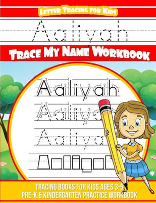 Aaliyah Letter Tracing for Kids Trace my Name Workbook: Tracing Books for Kids ages 3 - 5 Pre-K & Kindergarten Practice Workbook