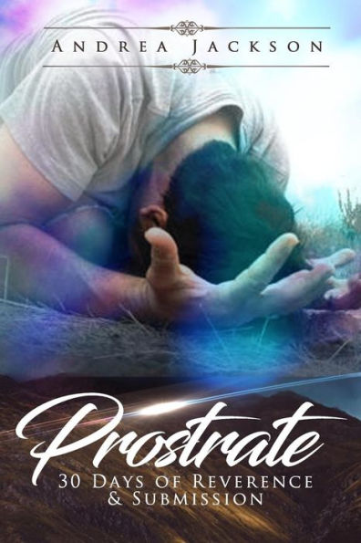 Prostrate : 30 Days Of Reverence & Submission