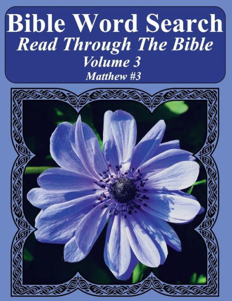 Bible Word Search Read Through The Bible Volume 3: Matthew #3 Extra Large Print (Bible Word Search Puzzles Jumbo Print Flower Lover's Edition)