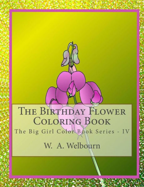 The Birthday Flower Coloring Book : The Big Girl Color Book Iv