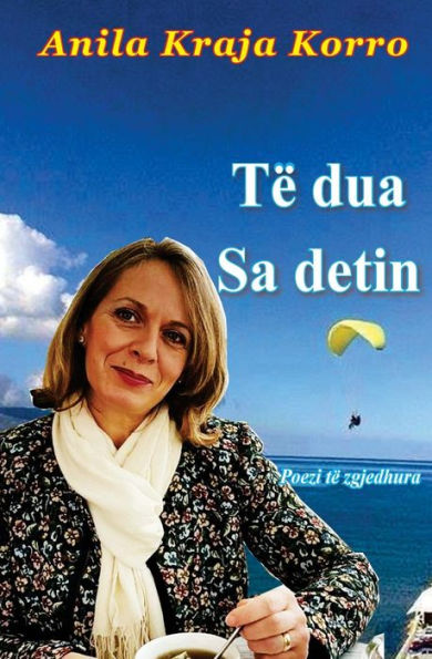 Te Dua Sa Detin : (Pembledhje Poezish Te Zgjedhura)