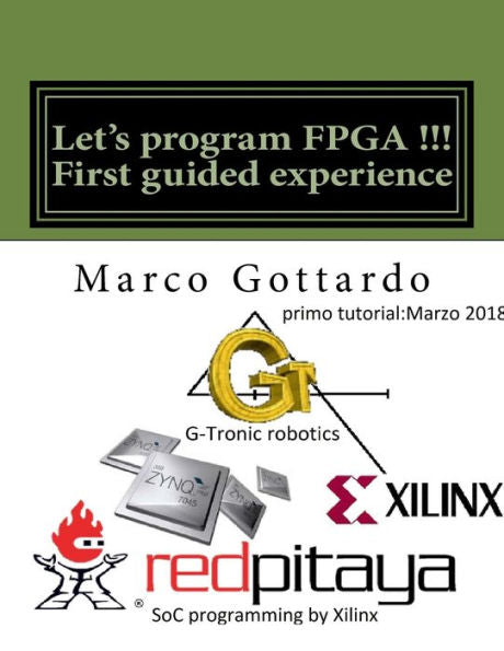 Let'S Program Fpga !!! First Guided Experience : Fpga Tutorial