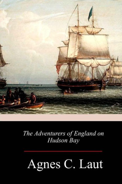 The Adventurers Of England On Hudson Bay - 9781986101301