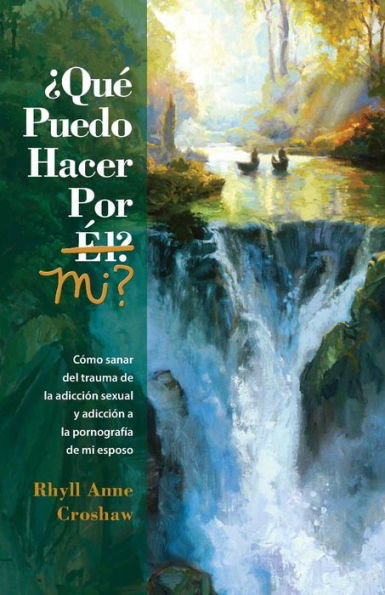 Que Puedo Hacer Por Mi : Como Sanar Del Trauma De La Adiccion Sexual Y La Adiccion Pornografia De Mi Esposo