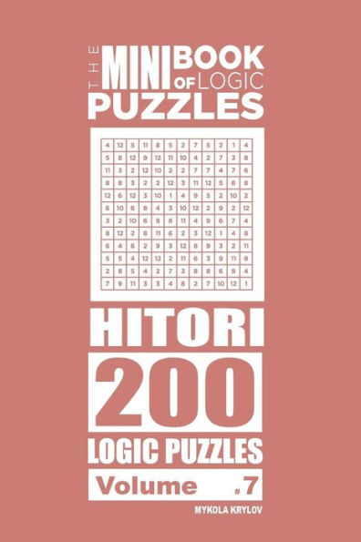 The Mini Book Of Logic Puzzles - Hitori 200 (Volume 7)