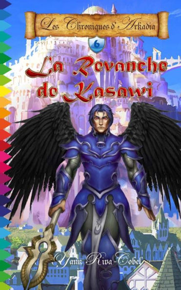 La Revanche de Kasawi (Les Chroniques d'Arkadia t.6) (French Edition)