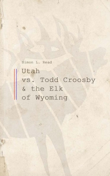 Utah Vs. Todd Croosby And The Elk Of Wyoming