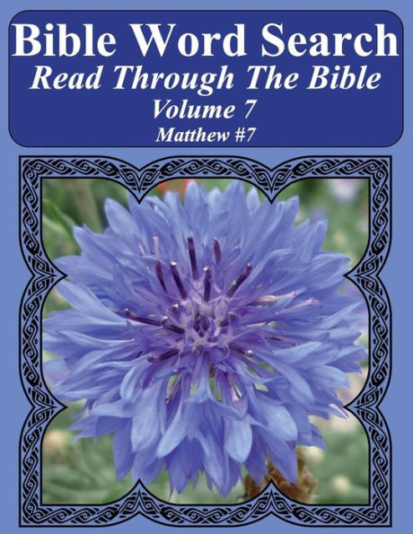 Bible Word Search Read Through The Bible Volume 7: Matthew #7 Extra Large Print (Bible Word Search Puzzles Jumbo Print Flower Lover's Edition)