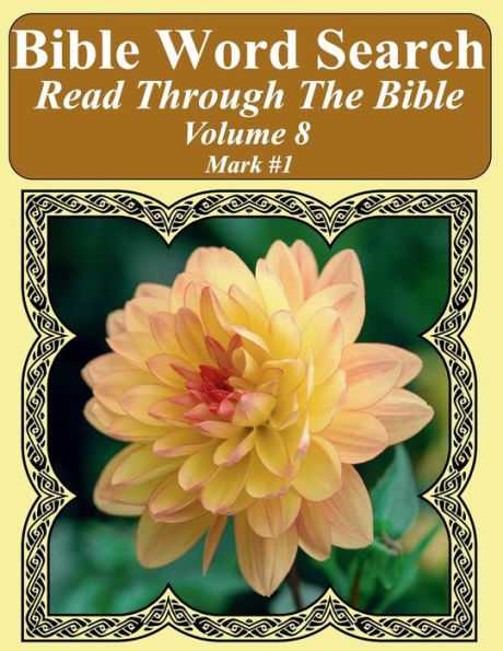 Bible Word Search Read Through The Bible Volume 8: Mark #1 Extra Large Print (Bible Word Search Puzzles Jumbo Print Flower Lover's Edition)
