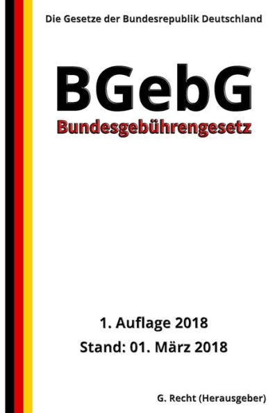 Bundesgeb�hrengesetz - BGebG, 1. Auflage 2018 (German Edition)