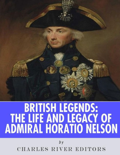 Leyendas británicas: la vida y el legado del almirante Horatio Nelson