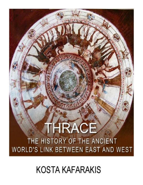 Thrace : The History Of The Ancient World's Link Between East And West