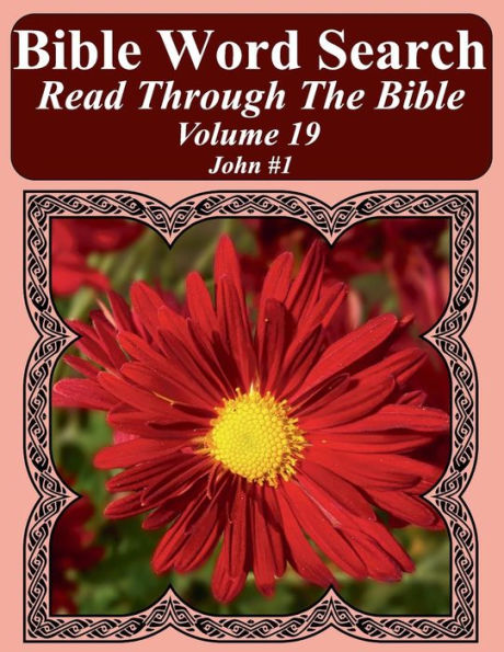 Bible Word Search Read Through The Bible Volume 19: John #1 Extra Large Print (Bible Word Search Puzzles Jumbo Print Flower Lover's Edition)