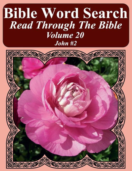Bible Word Search Read Through The Bible Volume 20: John #2 Extra Large Print (Bible Word Search Puzzles Jumbo Print Flower Lover's Edition)