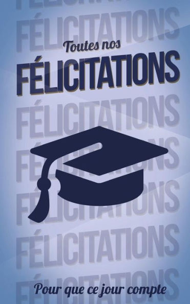 Felicitations (diplome) - Bleu - Carte livre d'or: Taille M (12,7x20cm) (French Edition)