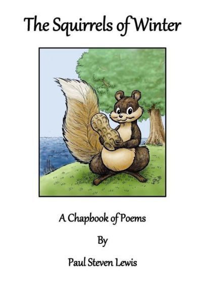 The Squirrels Of Winter : A Chapbook Of Poems