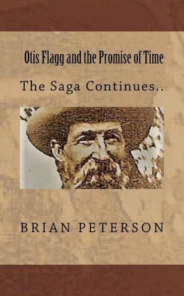 Otis Flagg And The Promise Of Time : The Saga Continues...