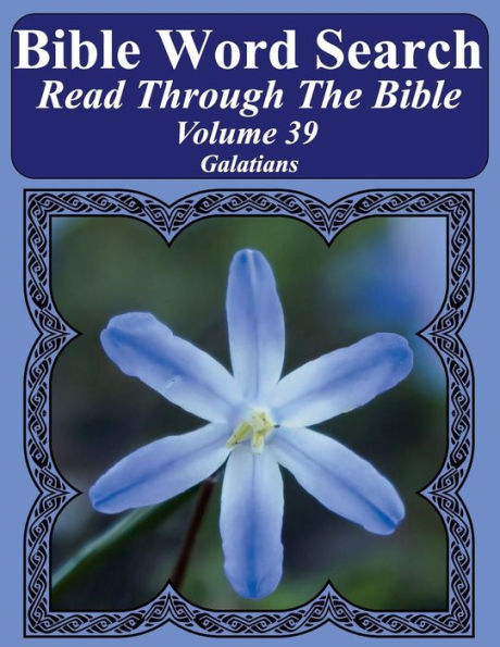 Bible Word Search Read Through The Bible Volume 39: Galatians Extra Large Print (Bible Word Search Puzzles Jumbo Print Flower Lover's Edition)