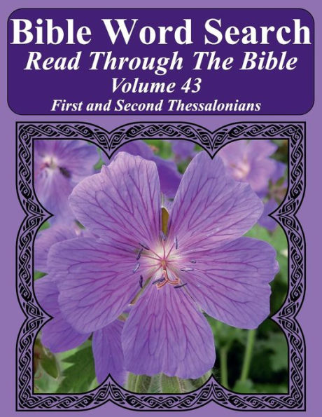 Bible Word Search Read Through The Bible Volume 43: First and Second Thessalonians Extra Large Print (Bible Word Search Puzzles Jumbo Print Flower Lover's Edition)