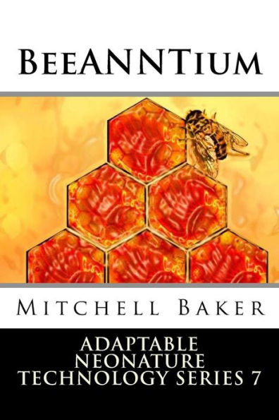 ANNT: BeeANNTium (Adaptable NeoNature Technology Series)