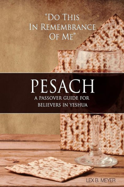 Pesach : A Passover Guide For Believers In Yeshua