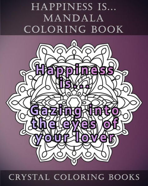 Happiness is ... Mandala Coloring Book: 20 Happiness is... Mandala Coloring pages