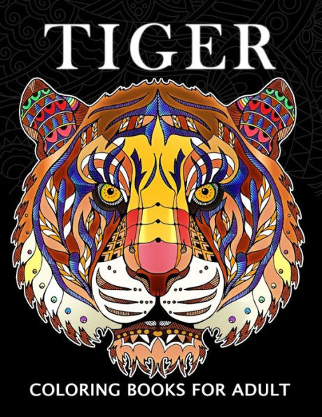 Tiger Coloring Books For Adults : Wild Animal Stress-Relief Coloring Book For Grown-Ups