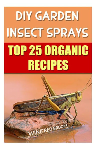DIY Garden Insect Sprays: Top 25 Organic Recipes