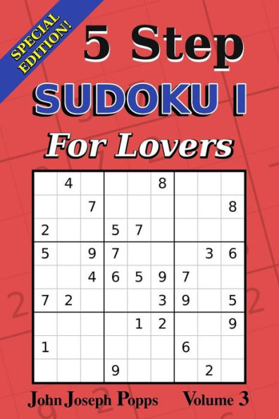 5 Step Sudoku I For Lovers Vol 3: Special Edition - 310 Puzzles! - Easy, Medium, and Hard Levels - Sudoku Puzzle Book (For Lovers I)