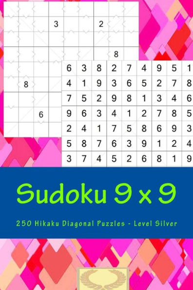 Sudoku 9 X 9 - 250 Hikaku Diagonal Puzzles - Level Silver : Exactly What Is Needed