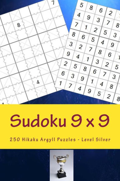 Sudoku 9 X 9 - 250 Hikaku Argyll Puzzles - Level Silver : A Book For Rest, Relaxation And Entertainment